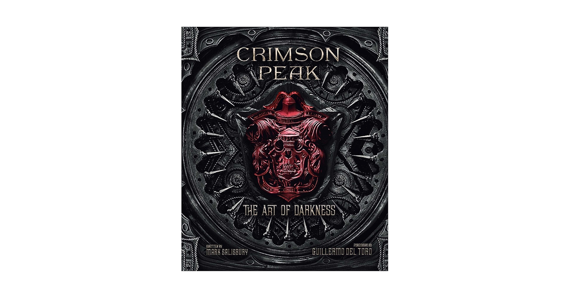Crimson Peak： The Art of Darkness Crimson Peak: The Art of Darkness Limited Edition Hardcover